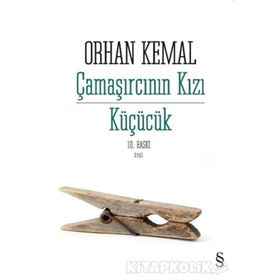 ÇAMAŞIRCININ KIZI KÜÇÜCÜK - ORHAN KEMAL