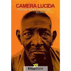 CAMERA LUCIDA FOTOĞRAF ÜZERİNE DÜŞÜNCELER - ROLAND BARTHES