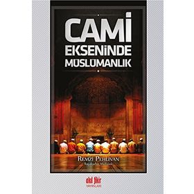 Cami Ekseninde Müslümanlık - Remzi Pehlivan