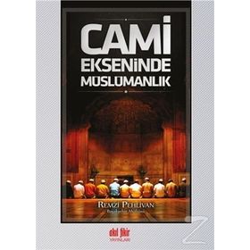 Cami Ekseninde Müslümanlık - Remzi Pehlivan