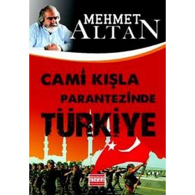CAMI KIŞLA PARANTEZINDE TÜRKİYE - MEHMET ALTAN