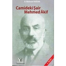 CAMIDEKI ŞAİR MEHMED AKIF - D. MEHMET DOĞAN
