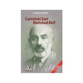 CAMIDEKI ŞAİR MEHMED AKIF - D. MEHMET DOĞAN