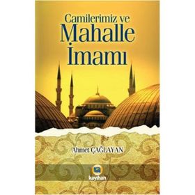 CAMILERIMIZ VE MAHALLE İMAMI - AHMET ÇAĞLAYAN