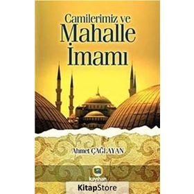 CAMILERIMIZ VE MAHALLE İMAMI - AHMET ÇAĞLAYAN