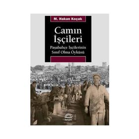 Camın İşçileri - M. Hakan Koçak