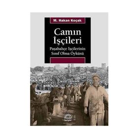 Camın İşçileri - M. Hakan Koçak
