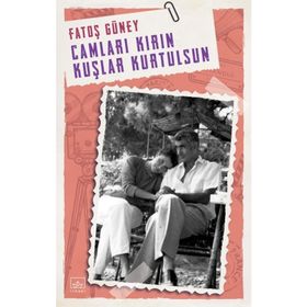 Camları Kırın Kuşlar Kurtulsun - Fatoş Güney