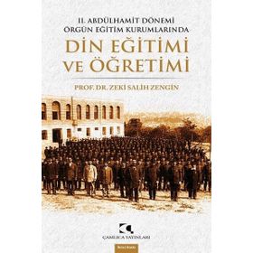 Çamlıca Yayınları 2. Abdülhamit Dönemi Örgün Eğitim Kurumlarında Din Eğitimi ve Öğretimi