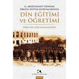 Çamlıca Yayınları 2. Abdülhamit Dönemi Örgün Eğitim Kurumlarında Din Eğitimi ve Öğretimi