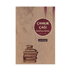 ÇAMUR ÇAĞI - DELAL DARA KILINÇ