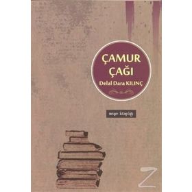 ÇAMUR ÇAĞI - DELAL DARA KILINÇ
