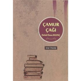 ÇAMUR ÇAĞI - DELAL DARA KILINÇ