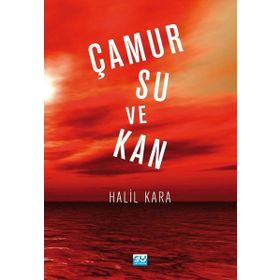 Çamur Su Ve Kan - Halil Kara