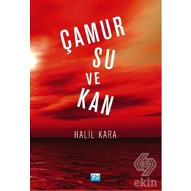 Çamur Su Ve Kan - Halil Kara