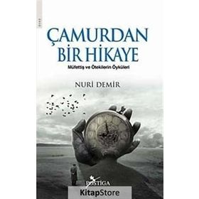 ÇAMURDAN BIR HIKAYE MÜFETTİŞ VE ÖTEKİLERİN ÖYKÜLERİ - NURI DEMIR