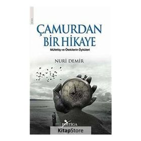 ÇAMURDAN BIR HIKAYE MÜFETTİŞ VE ÖTEKİLERİN ÖYKÜLERİ - NURI DEMIR