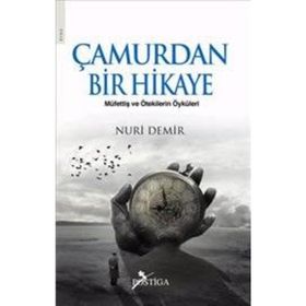 ÇAMURDAN BIR HIKAYE MÜFETTİŞ VE ÖTEKİLERİN ÖYKÜLERİ - NURI DEMIR