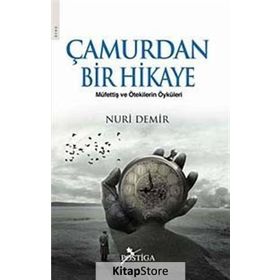 ÇAMURDAN BIR HIKAYE MÜFETTİŞ VE ÖTEKİLERİN ÖYKÜLERİ - NURI DEMIR