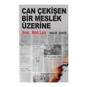 CAN ÇEKİŞEN BIR MESLEK ÜZERİNE SON NOTLAR - HALUK ŞAHİN