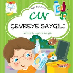 Can Çevreye Saygılı - Küçük Hayat Dersleri - Chiara Brizzolara - Yumurcak Yayınları