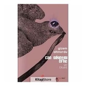 Can Sıkıntısı Öfke ve Blues - Gizem Altınordu