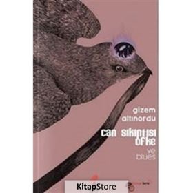 Can Sıkıntısı Öfke ve Blues - Gizem Altınordu