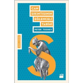 Can Sıkıntısının Eğlenceli Tarihi - Peter Toohey