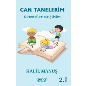 Can Tanelerim Öğrencilerime Şiirler - Halil Manuş