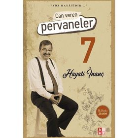 Can Veren Pervaneler - 7 - Hayati İnanç