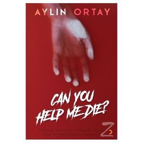 Can You Help Me Die? / Aylin Ortay / Cinius Yayınları