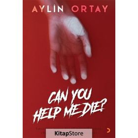 Can You Help Me Die? / Aylin Ortay / Cinius Yayınları