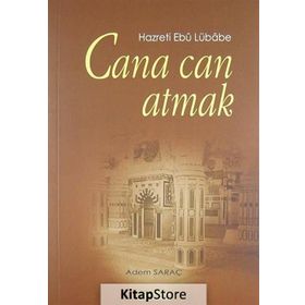 CANA CAN ATMAK HAZRETI EBU LÜBABE - ADEM SARAÇ