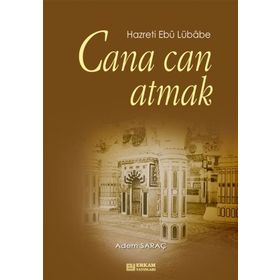 CANA CAN ATMAK HAZRETI EBU LÜBABE - ADEM SARAÇ