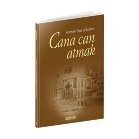 CANA CAN ATMAK HAZRETI EBU LÜBABE - ADEM SARAÇ