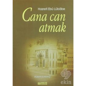 CANA CAN ATMAK HAZRETI EBU LÜBABE - ADEM SARAÇ