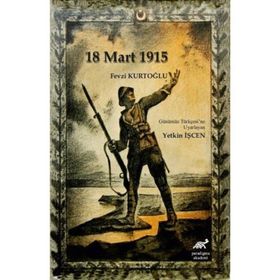 Çanakkale 18 Mart 1915 - Fevzi Kurtoğlu