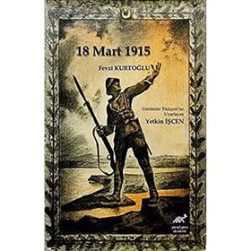 Çanakkale 18 Mart 1915 - Fevzi Kurtoğlu