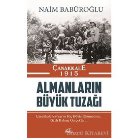 Çanakkale 1915 Almanların Büyük Tuzağı - Naim Babüroğlu