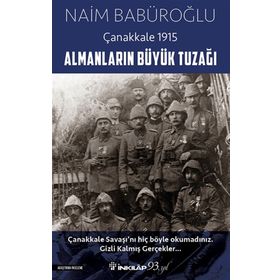 Çanakkale 1915 Almanların Büyük Tuzağı - Naim Babüroğlu