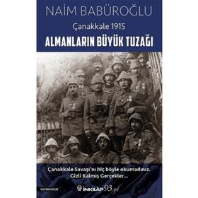 Çanakkale 1915 Almanların Büyük Tuzağı - Naim Babüroğlu