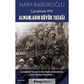Çanakkale 1915 Almanların Büyük Tuzağı - Naim Babüroğlu