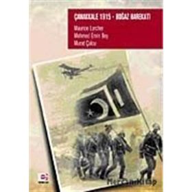 ÇANAKKALE 1915 BOĞAZ HAREKATI - MAURICE LARCHER;MURAT ÇULCU;MEHMED EMIN BEY