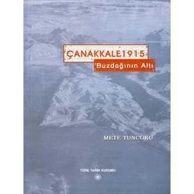 ÇANAKKALE 1915 BUZDAĞI'NIN ALTI - METE TUNCOKU
