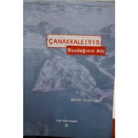 ÇANAKKALE 1915 BUZDAĞI'NIN ALTI - METE TUNCOKU