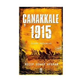 ÇANAKKALE 1915 ÖLÜME KOŞANLAR - RECEP ŞÜKRÜ APUHAN