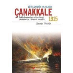 ÇANAKKALE 1915 TÜRK ORDUSUNUN KARA VE HAVA HAREKATI - ZEKERIYA TÜRKMEN