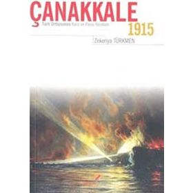 ÇANAKKALE 1915 TÜRK ORDUSUNUN KARA VE HAVA HAREKATI - ZEKERIYA TÜRKMEN