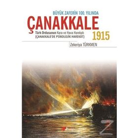 ÇANAKKALE 1915 TÜRK ORDUSUNUN KARA VE HAVA HAREKATI - ZEKERIYA TÜRKMEN