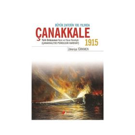 ÇANAKKALE 1915 TÜRK ORDUSUNUN KARA VE HAVA HAREKATI - ZEKERIYA TÜRKMEN